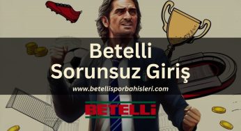 Betelli Sorunsuz Giriş